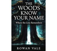 THE WOODS KNOW YOUR NAME: Where the Line Remembers: 1 (Thresholds)