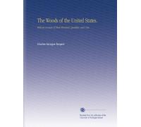 The Woods of the United States.: With an Account of Their Structure, Qualities, and Uses.