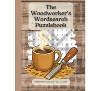 The Woodworker's Wordsearch Puzzlebook: 50 Woodworking Wordsearches for Carpenters, DIY Makers & Craft Enthusiasts