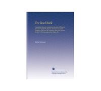 The Wool Book: A Statistical Manual Containing the Latest Official Information of the Production, Movement, and Consumption of Wool in All Countries, ... of 1890, Manufacturing Tables, Etc. ...