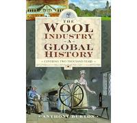The Wool Industry a Global History: Covering Two Thousand Years
