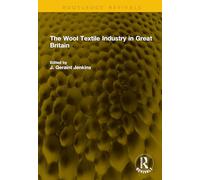 The Wool Textile Industry in Great Britain (Routledge Revivals)