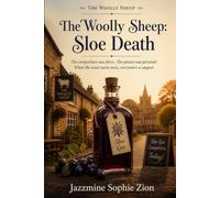 The Woolly Sheep: Sloe Death: The competition was fierce. The poison was personal. When the toast turns toxic, everyone's a suspect. (The Woolly Sheep Mysteries)