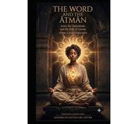 THE WORD AND THE ĀTMAN: Jesus, the Upanishads, and the Path of Gnosis