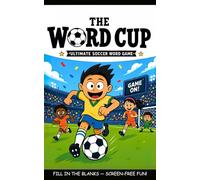 The Word Cup: The Hilarious Fill-In-The-Blank Soccer Word Game and Activity Book for Kids 8-12