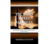 The Word Dwelt among Us: The Principles of Christ, the Personality of Christ, and the Church: 3 (Principles & Precepts)