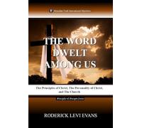 The Word Dwelt among Us: The Principles of Christ, the Personality of Christ, and the Church: 3 (Principles & Precepts)