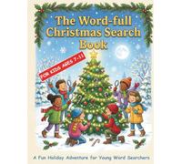 THE WORD-FULL CHRISTMAS SEARCH BOOK: Fun Word Search and Tricky Brain Teasers for kids Ages 7-11. 400+ Brain-Busting Puzzles and Christmas themed Riddles to Boost Vocabulary and Logic