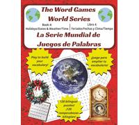 The Word Games World Series Book 4 / La Serie Mundial de Juegos de Palabras Libro 4: Holidays / Dates & Weather / Time / Feriados / Fechas y Clima / ... Puzzles / 120 Rompecabezas Bilingües