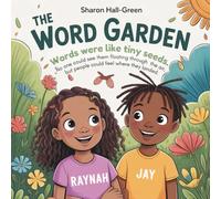 The Word Garden: Choosing the RIGHT words are important! Words have Power!