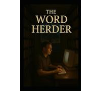 The Word Herder: Short Stories, Musings, Anecdotes and Poems From My Father