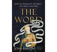The Word: How We Translate the Bible?and Why It Matters /anglais