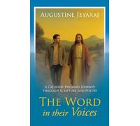 The Word in their Voices: A Catholic Pilgrim’s Journey through Scripture and Poetry