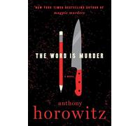 The Word Is Murder: A Novel (A Hawthorne and Horowitz Mystery)
