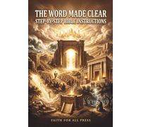 The Word Made Clear Step-by-Step Bible Instructions: Easy to Read Bible for Adults
