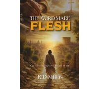 THE WORD MADE FLESH: A JOURNEY THROUGH THE GOSPEL OF JOHN