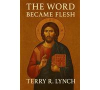 The Word Made Flesh: an introductory essay on understanding the human and divine natures of Christ.
