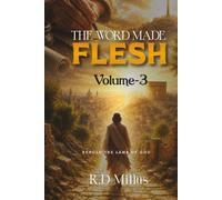 THE WORD MADE FLESH: BEHOLD THE LAMB OF GOD Volume 3
