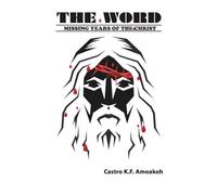 THE WORD: Missing Years Of The Christ