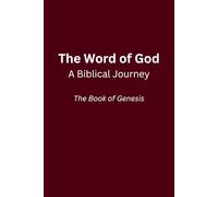 The Word of God : A Biblical Journey: The Book of Genesis