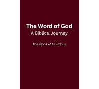 The Word of God : A Biblical Journey: The Book of Leviticus