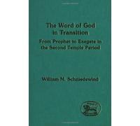 The Word of God in Transition: From Prophet to Exegete in the Second Temple Period (Journal for the Study of the Old Testament Supplement) by William M. Schniedewind (1-Sep-1995) Hardcover