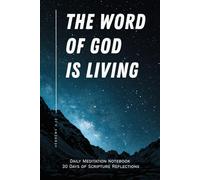 The Word of God is Living - Daily Meditation Notebook 30 Days of Scripture Reflections: Bible meditation notebook. Every page features a powerful ... for anyone seeking to deepen their faith.