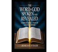 THE WORD OF GOD SPOKEN AND REVEALED: A Verse by Verse Study of Logos and Rhema