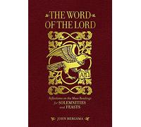 The Word of the Lord: Reflections on the Mass Readings for Solemnities and Feasts