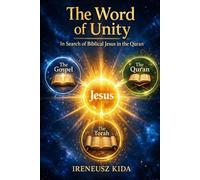 The Word of Unity: In Search of Biblical Jesus in the Quran