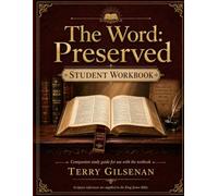 The Word: Preserved - Students Workbook: A Handbook for the Authority of the King James Bible (The Bible: Rightly Divided)