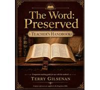 The Word: Preserved - Teachers Handbook: A Handbook for the Authority of the King James Bible (The Bible: Rightly Divided)