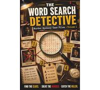 The Word Search Detective: 100 Murder Mystery Case Files to Solve . Find the Clues, Identify the Killer, and Crack Every Case (Murder Mystery Word Search Case Files)