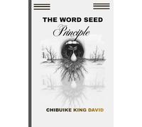 THE WORD SEED PRINCIPLE: The spiritual laws behind spoken words
