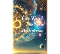 The Word: The First Distinction (Christed, Crucifixion, & Resurrection Streams)