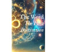 The Word: The First Distinction (Christed, Crucifixion, & Resurrection Streams)