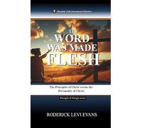 The Word Was Made Flesh: The Principles of Christ versus the Personality of Christ: 2 (Principles & Precepts)