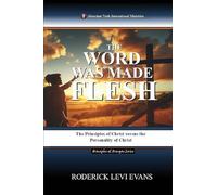 The Word Was Made Flesh: The Principles of Christ versus the Personality of Christ: 2 (Principles & Precepts)