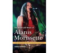 The Words and Music of Alanis Morissette (The Praeger Singer-Songwriter Collection)