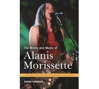 The Words and Music of Alanis Morissette (The Praeger Singer-Songwriter Collection)
