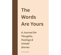 The Words Are Yours: A Journal for Thoughts, Feelings & Untold Stories