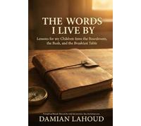 The Words I Live By: Lessons for my children from the boardroom, the bush, and the breakfast table