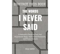 The Words I Never Said: A Cathartic Venting Tool for Suppressed Rage, Unfinished Business, and Final Closure