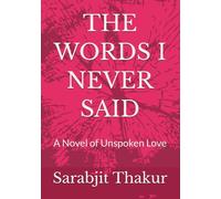 THE WORDS I NEVER SAID: A Novel of Unspoken Love