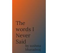 The words I Never Said: Poems About a Teacher, a Bond and a Goodbye (The Unwritten Chapters - Book Two)