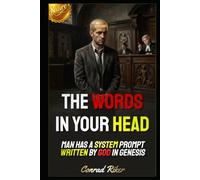 The Words In Your Head: Man Has A System Prompt Written By God In Genesis (Redpilled Wisdom (satire))