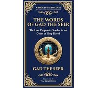The Words of Gad the Seer: Prophecies and Visions of Divine Guidance (Deluxe Hardbound Edition): 138 (Library of Alexandria)