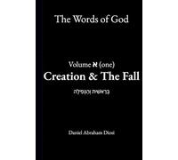 The Words of God: Volume One: Creation & The Fall