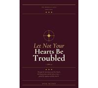 The Words of Jesus: Let Not Your Hearts Be Troubled (Do Whatever He Tells You!)