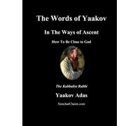 The Words of Yaakov - In The Ways of Ascent: How To Be Close to God